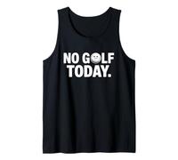 No Golf Today Funny Sad Golf Ball Golfer Dad Husband Men Tank Top