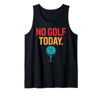 No Golf Today Funny Sad Golf Ball Golfer Dad Husband Men Tank Top