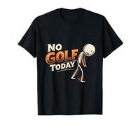 No Golf Today Funny Sad Golfer Stick Sarcastic Figure T-Shirt