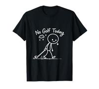 No Golf Today Funny Sad Golfer Stick Sarcastic Figure T-Shirt