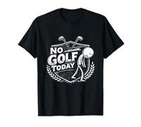 No Golf Today Funny Sad Golfer Stick Sarcastic Figure T-Shirt