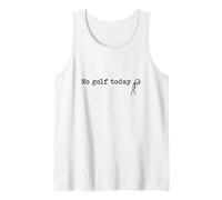 No Golf Today Funny Sad Stick Man Golfing Joke Tank Top
