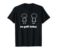 No Golf Today Funny Sad Stickman Golfer for Golf Lovers T-Shirt