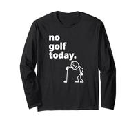 No Golf Today Funny Sad Stickman Golfer Golfers Men Women Long Sleeve T-Shirt