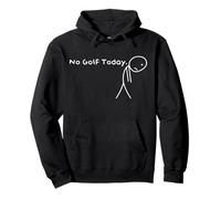 No Golf Today Funny Sad Stickman Golfer golfers men women Pullover Hoodie