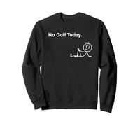 No Golf Today Funny Sad Stickman Golfer golfers men women Sweatshirt