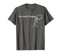 No Golf Today Funny Sad Stickman Golfer Golfers Men Women T-Shirt