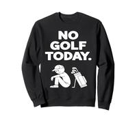 No Golf Today Funny Sad Stickman Golfer Men Women Sweatshirt