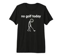 No Golf Today Funny Sad Stickman Golfing Golfer Premium T-Shirt