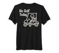 No Golf Today Funny Stickman Golfing Golfer (Art on Back) Premium T-Shirt