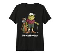 No Golf Today Premium T-Shirt