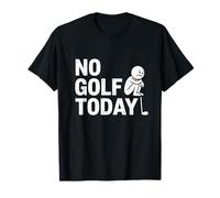 No Golf Today Sarcastic Golfer Sad Stick Man Golfing Joke T-Shirt
