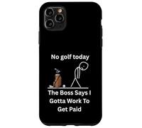 No Golf Today The Boss Says Gotta Work Funny Tee Case for iPhone 11 Pro Max