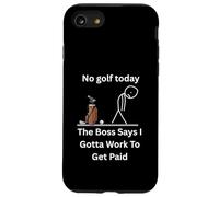No Golf Today The Boss Says Gotta Work Funny Tee Case for iPhone SE (2020) / 7 / 8