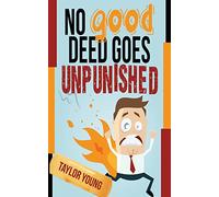 No Good Deed Goes Unpunished