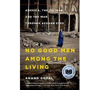 No Good Men Among the Living: America, the Taliban, and the War Through Afghan Eyes (American Empire Project)