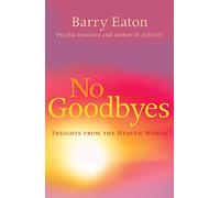 No Goodbyes: Insights From the Heaven World
