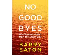 No Goodbyes: Life-Changing Insights from the Other Side