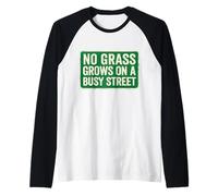 No Grass Grows On A Busy Street Raglan Baseball Tee