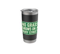 No Grass Grows On A Busy Street Stainless Steel Insulated Tumbler