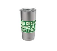 No Grass Grows On A Busy Street Stainless Steel Insulated Tumbler