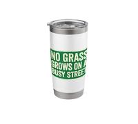 No Grass Grows On A Busy Street Stainless Steel Insulated Tumbler