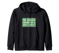 No Grass Grows On A Busy Street Zip Hoodie