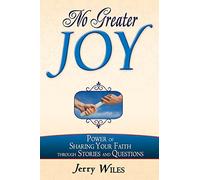 No Greater Joy: Power of Sharing Your Faith Through Stories and Questions