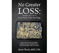 No Greater Loss: Memoirs of a Green Beret Under Two Flags: Lost Ancient Civilization of Cambodia. Buddhist Revolution. Kingdom's Decline. Communist Revolution. Wars and Genocide.