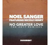 Noel Featuring Nicole Henry Sanger - No Greater Love (The 2017 Remixes)
