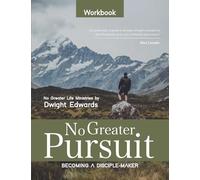 No Greater Pursuit: Becoming a Disciple-Maker