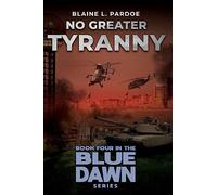 No Greater Tyranny: 4 (Blue Dawn)