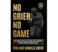 NO GRIER, NO GAME: How Bobby Grier and the Sugar Bowl Showdown Changed American Sports History