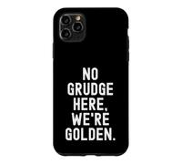 no grudge here were golden Sarcastic Witty Humor Case for iPhone 11 Pro Max