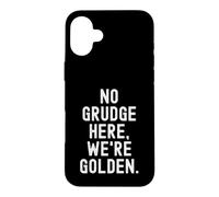 no grudge here were golden Sarcastic Witty Humor Case for iPhone 16 Plus