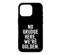 no grudge here were golden Sarcastic Witty Humor Case for iPhone 16 Pro