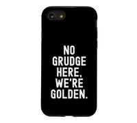 no grudge here were golden Sarcastic Witty Humor Case for iPhone SE (2020) / 7/8