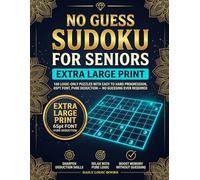 No Guess Sudoku for Seniors Extra Large Print: 100 Logic-Only Puzzles with Easy to Hard Progression: 65pt Font | Pure Deduction | No Guessing Required ... 65+ (No Guess Sudoku - Daily Logic Books)
