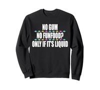 No Gum No Funfood? Only If Its Liquid Braces Teeth Sweatshirt