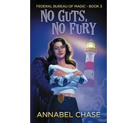 No Guts, No Fury: 3 (Federal Bureau of Magic Cozy Mystery)
