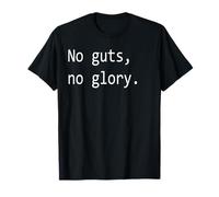 No Guts, no Glory. T-Shirt