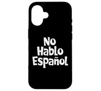 No Hablo Espanol Funny Spanish Phrases Spanish Language Case for iPhone 16