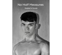 No Half Measures: Disabled to Triumph