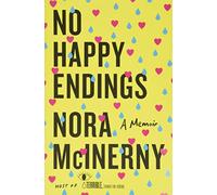 No Happy Endings: A Memoir: Nora McInerny