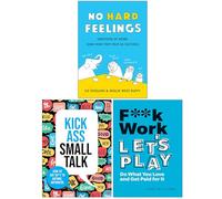 No Hard Feelings, Kick Ass Small Talk & F**k Work Let's Play 3 Books Collection Set