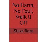 No Harm, No Foul, Walk It Off