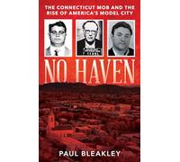 No Haven: The Connecticut Mob and the Rise of America's Model City