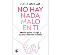 No Hay NADA Malo En Ti / There Is Nothing Wrong with You: Haz las paces contigo y quiérete como mereces (Bruguera Tendencias)
