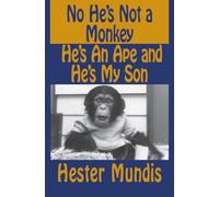 No He's Not a Monkey, He's an Ape and He's My Son
