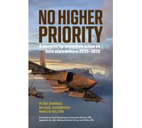 No Higher Priority : A blueprint for immediate action on Australia’s defence 2025-2028